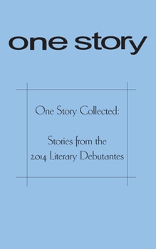 Paperback One Story Collected: Stories from the 2014 Literary Debutantes Book