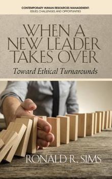 Hardcover When a New Leader Takes Over: Toward Ethical Turnarounds (HC) Book