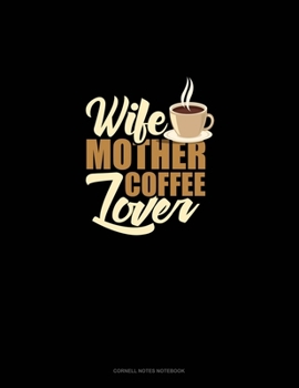 Paperback Wife Mother Coffee Lover: Cornell Notes Notebook Book