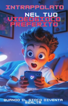 Intrappolato nel tuo videogioco preferito (Italian Edition)