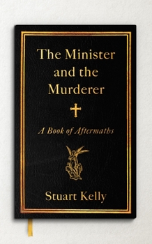 Hardcover The Minister and the Murderer: A Book of Aftermaths Book