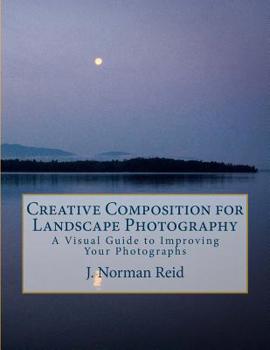 Paperback Creative Composition for Landscape Photography: A Visual Guide to Improving Your Photographs Book