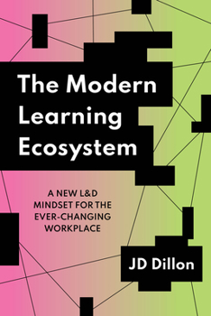 Paperback The Modern Learning Ecosystem: A New L&d Mindset for the Ever-Changing Workplace Book