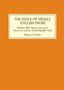 Hardcover The Index of Middle English Prose: Handlist XIX: Manuscripts in the University Library, Cambridge (DD-Oo) Book