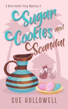 Sugar Cookies and Scandal - Book #4 of the Belle Harbor Cozy Mystery