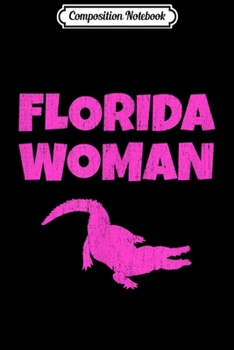 Composition Notebook: Florida Woman Alligator Wrestler  Journal/Notebook Blank Lined Ruled 6x9 100 Pages