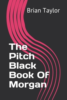 Paperback The Pitch Black Book Of Morgan Book