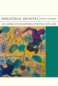 Immaterial Archives: An African Diaspora Poetics of Loss - Book  of the FlashPoints