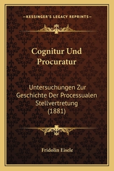 Paperback Cognitur Und Procuratur: Untersuchungen Zur Geschichte Der Processualen Stellvertretung (1881) [German] Book
