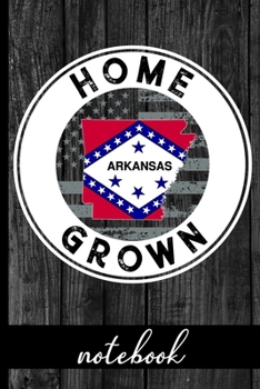 Paperback Home Grown - Notebook: Arkansas Native Quote With AR State & American Flags & Rustic Wood Graphic Cover Design - Show Pride In State And Coun Book