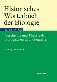 Hardcover Historisches Wörterbuch Der Biologie: Geschichte Und Theorie Der Biologischen Grundbegriffe. Band 1: Anatomie-Ganzheit. [German] Book