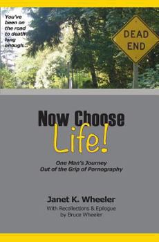 Paperback Now Choose Life!: One Man's Journey Out of the Grip of Pornography Book