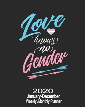 2020 January-December Weekly/Monthly Planner Love Knows No Gender: LGBT Transgender Calendar Scheduler & Organizer With Monthly Goals Overview