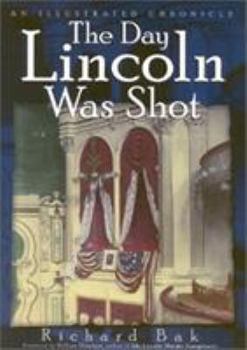 Paperback The Day Lincoln Was Shot: An Illustrated Chronicle Book