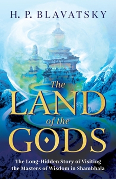 Paperback The Land of the Gods: The Long-Hidden Story of Visiting the Masters of Wisdom in Shambhala Book