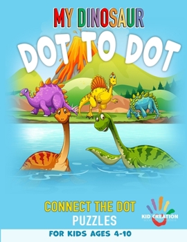 Paperback Connect The Dot Puzzles For Kids Ages 4-10: From Easy to Challenging - Dinosaur Tracing Book With Dot to Dot Activities, Numbers, Letters & Coloring E Book