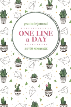 Gratitude Journal | One Line a Day | A 5-Year Memory Book: 5-Year Gratitude Journal | 5-Year Diary | Cactus Notebook for Keepsake Memories and Journaling