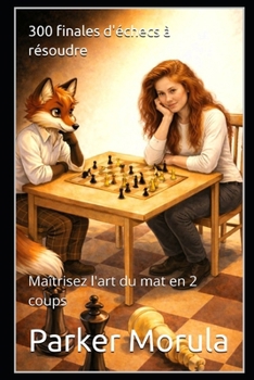 Paperback 300 finales d'échecs à résoudre: Maîtrisez l'art du mat en 2 coups [French] Book