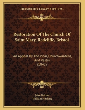 Paperback Restoration Of The Church Of Saint Mary, Redcliffe, Bristol: An Appeal By The Vicar, Churchwardens, And Vestry (1842) Book