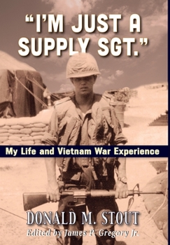 Hardcover "I'm Just a Supply Sgt.": My Life and Vietnam War Experience Book