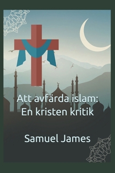 Paperback Att avfärda islam: En kristen kritik [Swedish] Book