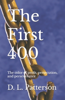 Paperback The First 400: The color of profit, persecution, and perseverance Book