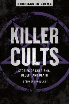 Paperback Killer Cults: Stories of Charisma, Deceit, and Death Book