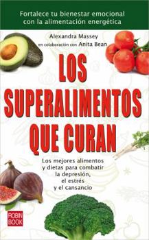 Paperback Los Superalimentos Que Curan: Los Mejores Alimentos y Dietas Para Combatir La Depresion, El Estres y El Cansancio [Spanish] Book