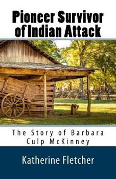 Paperback Pioneer Survivor of Indian Attack: The Story of Barbara Culp McKinney Book