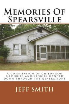 Paperback Memories Of Spearsville: A Compilation of Childhood Memories And Stories Handed Down Through The Generations Book
