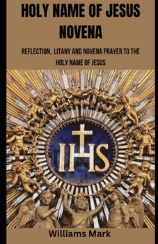 Paperback Holy Name of Jesus Novena: Reflection, Litany and Novena to the Holy Name of Jesus Book