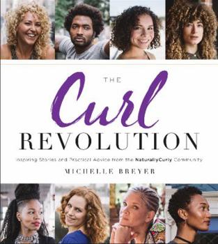 Paperback The Curl Revolution: Inspiring Stories and Practical Advice from the Naturallycurly Community Book