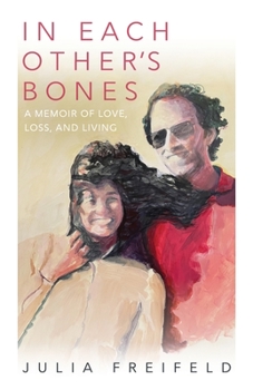 Paperback In Each Other's Bones: A Memoir of Love, Loss and Living Book