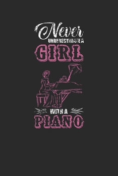 Paperback Never Underestimate A Girl With A Piano: Never Underestimate Notebook, Graph Paper (6" x 9" - 120 pages) Musical Instruments Themed Notebook for Daily Book