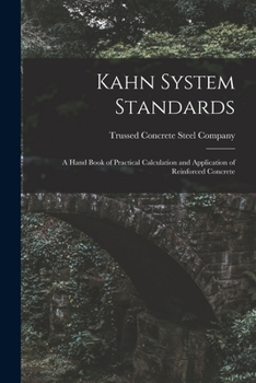 Paperback Kahn System Standards: a Hand Book of Practical Calculation and Application of Reinforced Concrete Book