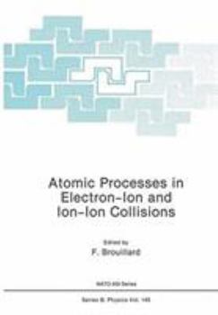 Hardcover Atomic Processes in Electron-Ion and Ion-Ion Collisions Book