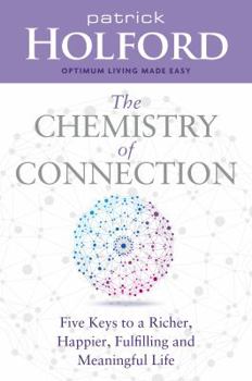 Paperback The Chemistry of Connection: Five Keys to a Richer, Happier, Fulfilling and Meaningful Life Book