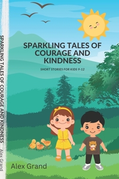 Paperback Sparkling Tales of Courage and Kindness: Short Stories for Kids 9-12 Book