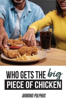 Paperback Who Gets the Big Piece of Chicken Book