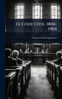 Hardcover Le Code Civil, 1804-1904 [French] Book
