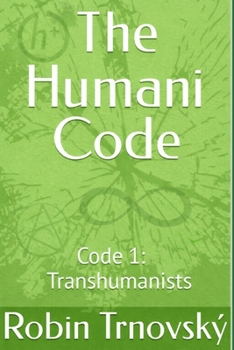 Paperback The Humani Code: Code 1: Transhumanists Book