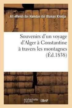 Paperback Souvenirs d'Un Voyage d'Alger À Constantine À Travers Les Montagnes [French] Book