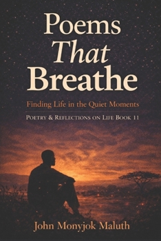 Poems That Breathe: Finding Life in the Quiet Moments (Poetry & Reflections on Life)
