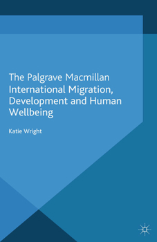 International Migration, Development and Human Wellbeing (Rethinking International Development series)