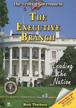 The Executive Branch: Leading the Nation - Book  of the Federal Government