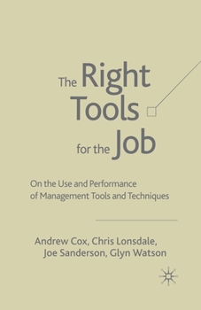 Paperback The Right Tools for the Job: On the Use and Performance of Management Tools and Techniques Book