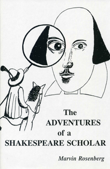 Hardcover The Adventures of a Shakespeare Scholar: To Discover Shakespear's Art Book