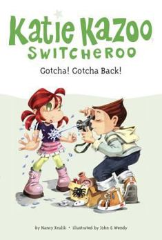Gotcha! Gotcha Back! - Book #19 of the Katie Kazoo, Switcheroo