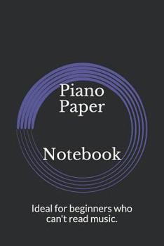 Paperback Piano Paper Notebook: Ideal for beginners who can't read music. Book