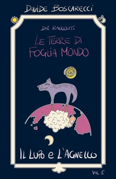 Paperback Il lupo e l'agnello: Dai racconti Le terre di Foglia Mondo [Italian] Book